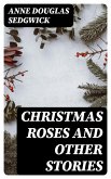 Christmas Roses and Other Stories (eBook, ePUB)