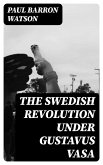 The Swedish Revolution Under Gustavus Vasa (eBook, ePUB)
