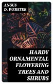 Hardy Ornamental Flowering Trees and Shrubs (eBook, ePUB)