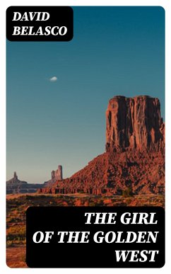 The Girl of the Golden West (eBook, ePUB) - Belasco, David