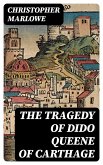 The Tragedy of Dido Queene of Carthage (eBook, ePUB)