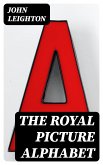 The Royal Picture Alphabet (eBook, ePUB)