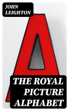 The Royal Picture Alphabet (eBook, ePUB) - Leighton, John