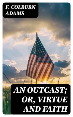 An Outcast; Or, Virtue and Faith (eBook, ePUB) - Adams, F. Colburn