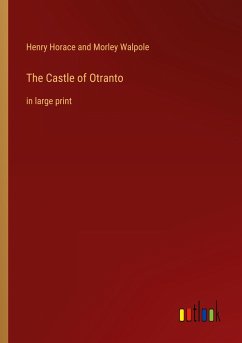 The Castle of Otranto - Walpole, Horace and Morley