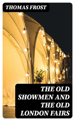 The Old Showmen and the Old London Fairs (eBook, ePUB) - Frost, Thomas