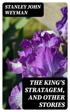 The King's Stratagem, and Other Stories (eBook, ePUB) - Weyman, Stanley John