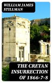 The Cretan Insurrection of 1866-7-8 (eBook, ePUB)