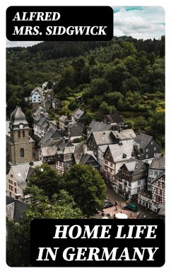 Home Life in Germany (eBook, ePUB) - Sidgwick, Alfred