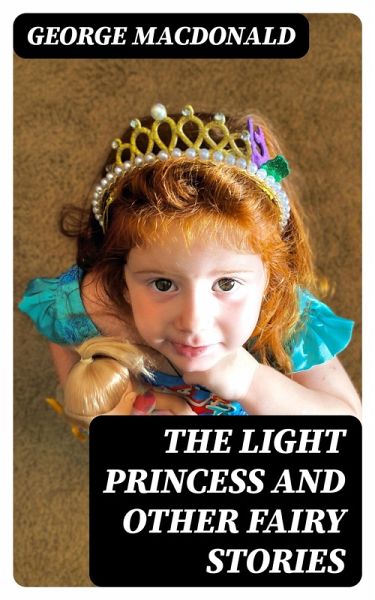 The Light Princess and Other Fairy Stories (eBook, ePUB)
