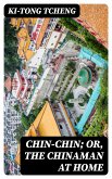 Chin-Chin; Or, The Chinaman at Home (eBook, ePUB)