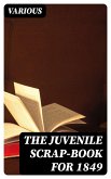 The Juvenile Scrap-book for 1849 (eBook, ePUB)