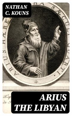 Arius the Libyan (eBook, ePUB) - Kouns, Nathan C.