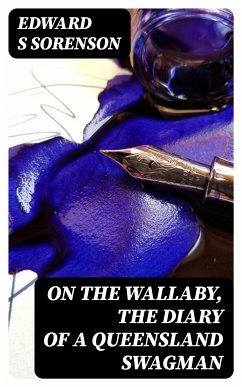 On the Wallaby, The Diary of a Queensland Swagman (eBook, ePUB) - Sorenson, Edward S