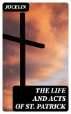 The Life and Acts of St. Patrick (eBook, ePUB)