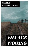 Village Wooing (eBook, ePUB)