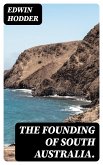 The Founding of South Australia. (eBook, ePUB)