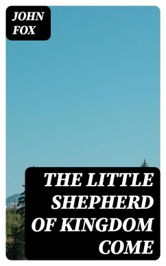 The Little Shepherd of Kingdom Come (eBook, ePUB) - Fox, John