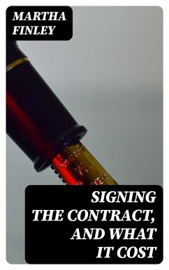 Signing the Contract, and What It Cost (eBook, ePUB) - Finley, Martha