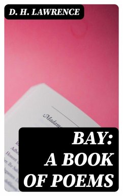 Bay: A Book of Poems (eBook, ePUB) - Lawrence, D. H.