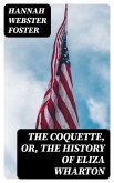 The Coquette, or, The History of Eliza Wharton (eBook, ePUB)