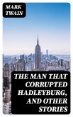 The Man That Corrupted Hadleyburg, and Other Stories (eBook, ePUB)