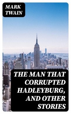 The Man That Corrupted Hadleyburg, and Other Stories (eBook, ePUB) - Twain, Mark