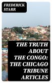 The Truth About the Congo: The Chicago Tribune Articles (eBook, ePUB)