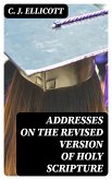 Addresses on the Revised Version of Holy Scripture (eBook, ePUB)