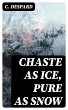 Chaste as Ice, Pure as Snow (eBook,... - Bild 1