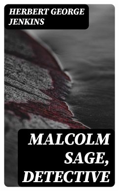 Malcolm Sage, Detective (eBook, ePUB) - Jenkins, Herbert George