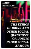 The Ethics of Drink and Other Social Questions; Or, Joints In Our Social Armour (eBook, ePUB)