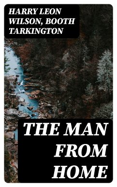 The Man from Home (eBook, ePUB) - Wilson, Harry Leon; Tarkington, Booth