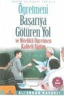 Ögretmeni Basariya Götüren Yol ve Nitelikli Ögretmen - Erkan Kavakli, Ali