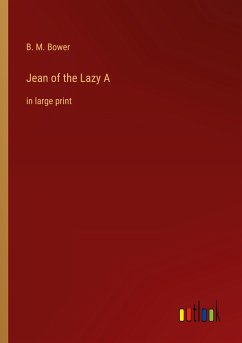 Jean of the Lazy A - Bower, B. M.