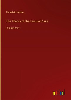 The Theory of the Leisure Class - Veblen, Thorstein