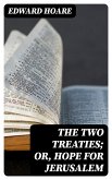 The Two Treaties; or, Hope for Jerusalem (eBook, ePUB)