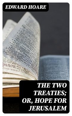 Cover The Two Treaties; or, Hope for Jerusalem (eBook, ePUB)