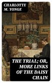 The Trial; Or, More Links of the Daisy Chain (eBook, ePUB)