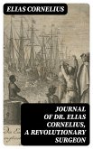 Journal of Dr. Elias Cornelius, a Revolutionary Surgeon (eBook, ePUB)