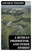 A Russian Proprietor, and Other Stories (eBook, ePUB)