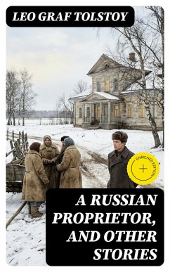 A Russian Proprietor, and Other Stories (eBook, ePUB) - Tolstoy, Leo