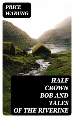 Half Crown Bob and Tales of the Riverine (eBook, ePUB) - Warung, Price