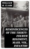 Reminiscences of the Thirty-Fourth Regiment, Mass. Vol. Infantry (eBook, ePUB)