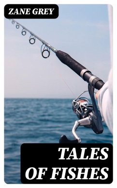 Tales of Fishes (eBook, ePUB) - Grey, Zane