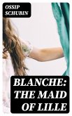 Blanche: The Maid of Lille (eBook, ePUB)