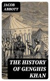 The History of Genghis Khan (eBook, ePUB)