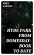 Hyde Park from Domesday-book to Date... - Bild 1