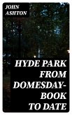 Hyde Park from Domesday-book to Date (eBook, ePUB)