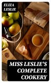 Miss Leslie's Complete Cookery (eBook, ePUB)